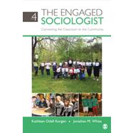 The Engaged Sociologist: Connecting the Classroom to the Community 9781412992893