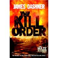 The Kill Order (Maze Runner, Book Four; Origin) 9780385742894