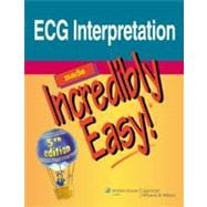 ECG Interpretation Made Incredibly Easy! 9781608312894
