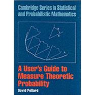 A User's Guide to Measure Theoretic Probability