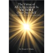 The Virtue of All Achievement Is Victory over One’s Self 9781973682899