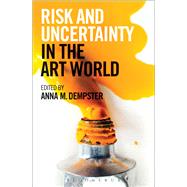 Risk and Uncertainty in the Art World 9781472902900