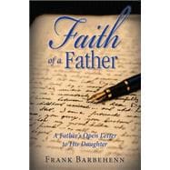 Faith of a Father: A Father's Open Letter to His Daughter 9781940262901