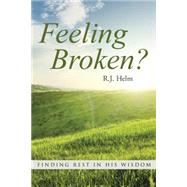 Feeling Broken?: Finding Rest in His Wisdom 9781490872902