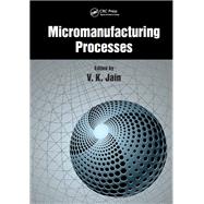 Micromanufacturing Processes
