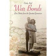 War Bonds: Love Stories from the Greatest Generation 9781612002903