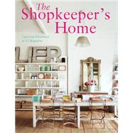 The Shopkeeper's Home: The World's Best Independent Retailers and Their Stylish Homes 9781909342903