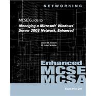 70-291: MCSE Guide to Managing a Microsoft Windows Server 2003 Network, Enhanced 9781423902904