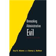 Unmasking Administrative Evil 9780765642905