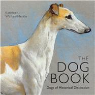 The Dog Book Dogs of Historical Distinction 9781908402905
