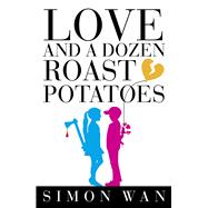 Love and a Dozen Roast Potatoes 9781910692905