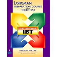 Longman Preparation Course for the TOEFL Test:  Next Generation (IBT) with CD-ROM and Answer Key
