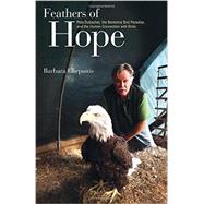 Feathers of Hope: Pete Dubacher, the Berkshire Bird Paradise, and the Human Connection With Birds 9781438432908
