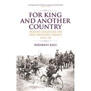 For King and Another Country Indian Soldiers on the Western Front, 1914-18 9789384052911