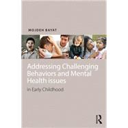 Addressing Challenging Behaviors and Mental Health issues in Early Childhood 9781138012912