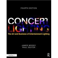 Concert Lighting: The Art and Business of Entertainment Lighting 9781138942912