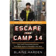 Escape from Camp 14 : One Man's Remarkable Odyssey from North Korea to Freedom in the West 9780143122913