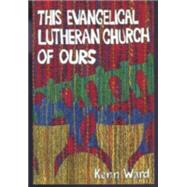 This Evangelical Lutheran Church of Ours 9780929032917