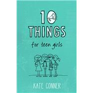 10 Things For Teen Girls 9781433682919