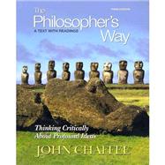 The Philosopher's Way Thinking Critically About Profound Ideas with MyPhilosophyLab with eText 9780205802920