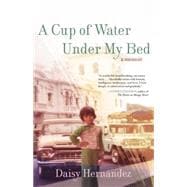 A Cup of Water Under my Bed 9780807062920