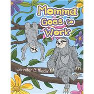 Momma Goes to Work 9781728342924