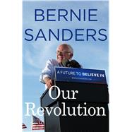 Our Revolution A Future to Believe In 9781250132925