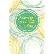 Marriage Is a Promise to Love 9781680882926