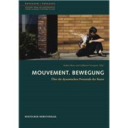 Mouvement. Bewegung: Über Die Dynamischen Potenziale Der Kunst 9783422072930