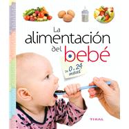 La alimentación del bebé de 0 a 24 meses / Baby nutrition from 0 to 24 months 9788499282930