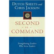 Second in Command: Becoming a Next Generation Leader of Excellence 9780768422931