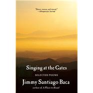 Singing at the Gates Selected Poems 9780802122933