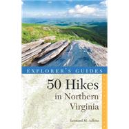 Explorer's Guide 50 Hikes in Northern Virginia: Walks, Hikes, and Backpacks from the Allegheny Mountains to Chesapeake Bay 9781581572933