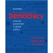 Challenge of Democracy : American Government in Global Politics 9780495912934