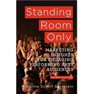 Standing Room Only Marketing Insights for Engaging Performing Arts Audiences 9781137282934