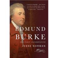 Edmund Burke: The First Conservative 9780465062935