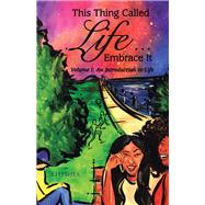 This Thing Called Life Embrace It 9781489722935