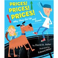 Prices! Prices! Prices!: Why They Go Up and Down 9780823432936
