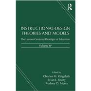 Instructional-Design Theories and Models, Volume IV: The Learner-Centered Paradigm of Education 9781138012936