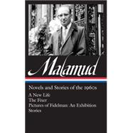 Bernard Malamud: Novels and Stories of the 1960s: A New Life / The Fixer / Pictures of Fidelman: An Exhibition / Ten Stories 9781598532937