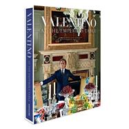 Valentino: At the Emperor's Table 9781614282938