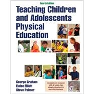 Teaching Children and Adolescents Physical Education 4th Edition With Web Resource 9781450452939