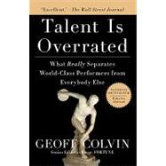 Talent Is Overrated What Really Separates World-Class Performers from EverybodyElse 9781591842941