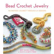 Bead Crochet Jewelry An Inspired Journey Through 27 Designs 9780312672942