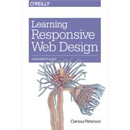 Learning Responsive Web Design: A Beginner's Guide 9781449362942