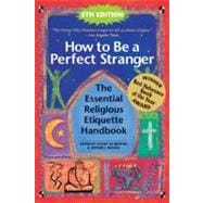 How to Be a Perfect Stranger : The Essential Religious Etiquette Handbook 9781594732942