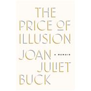 The Price of Illusion A Memoir 9781476762944