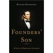 Founders' Son: A Life of Abraham Lincoln 9780465032945