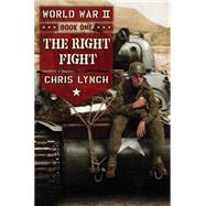 World War II Book 1: The Right Fight 9780545522946