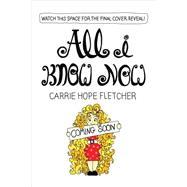 All I Know Now: Wonderings and Advice on Making Friends, Making Mistakes, Falling in (And Out Of) Love, and Other Adventures in Growing Up Hopefully 9781615192946
